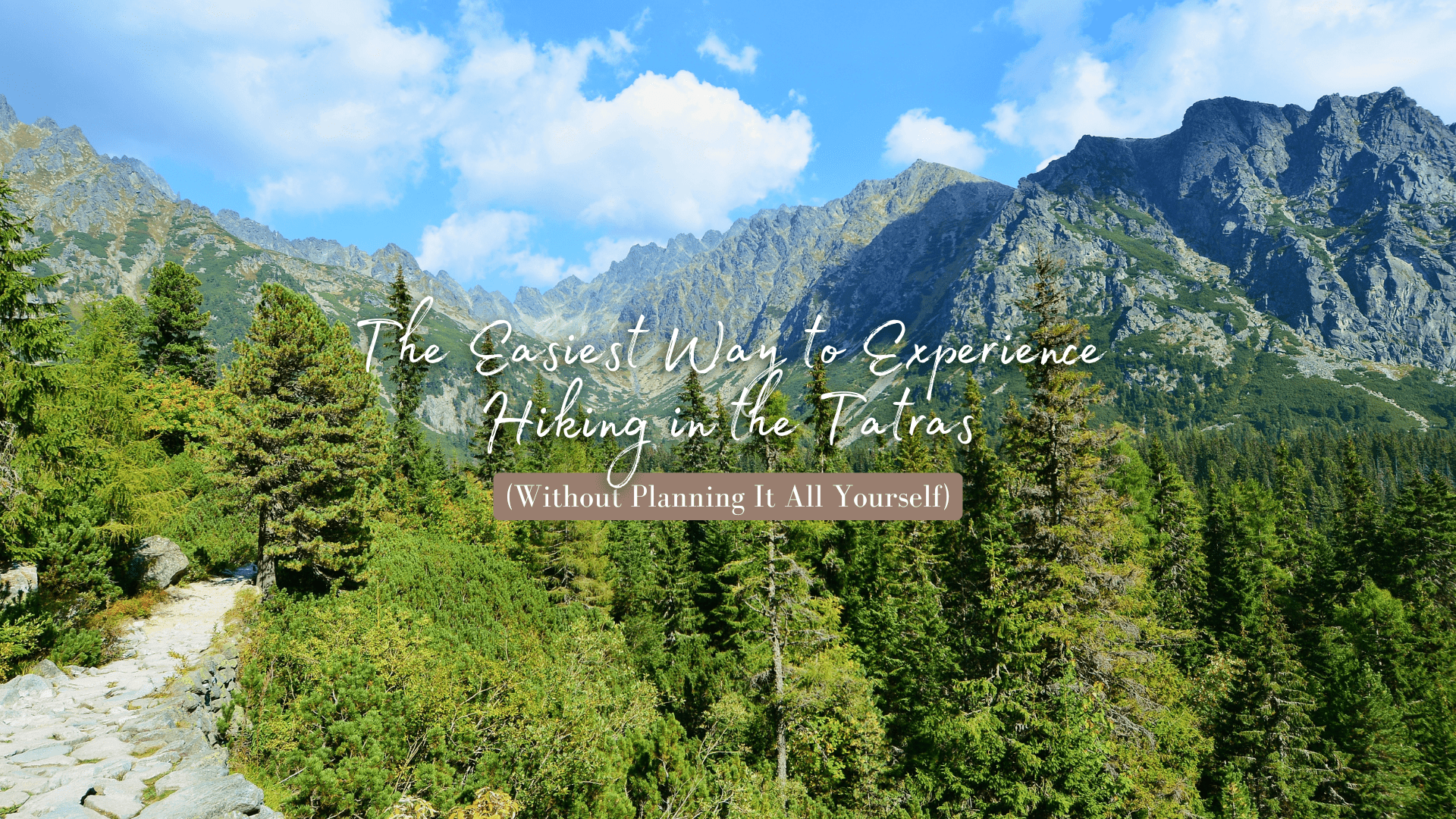 The Easiest Way to Experience Hiking in the Tatras (Without Planning It All Yourself)